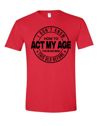 I Don't Know How To Act My Age