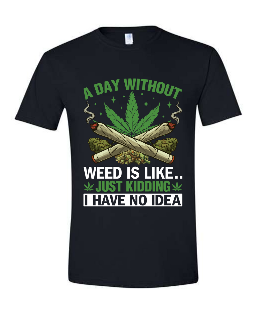 A Day Without Weed Is Like...