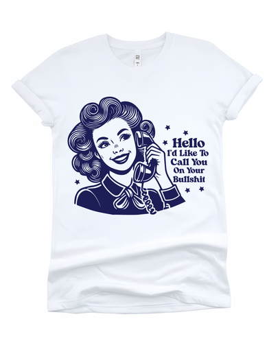 Hello I'd Like To Call You On Your BS