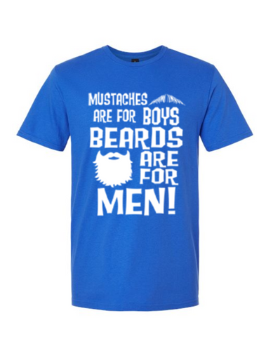 Mustaches Are For Boys Beards Are For Men