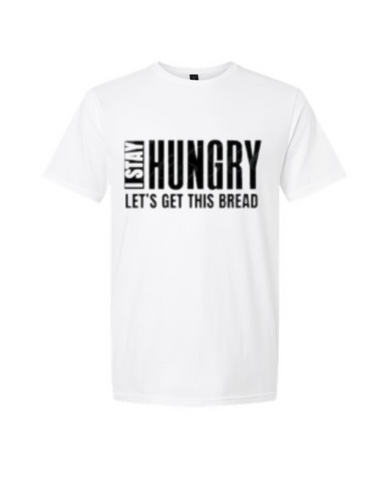 I Stay Hungry, Let’s Get This Bread