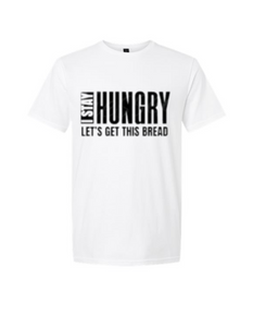 I Stay Hungry, Let’s Get This Bread