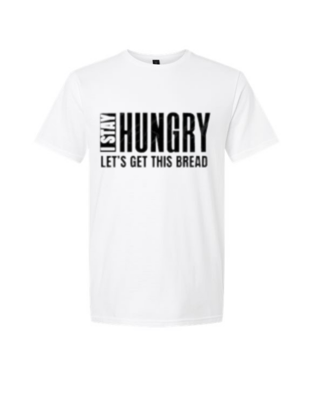 I Stay Hungry, Let’s Get This Bread