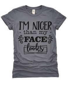 I'm Nicer Than My Face Looks