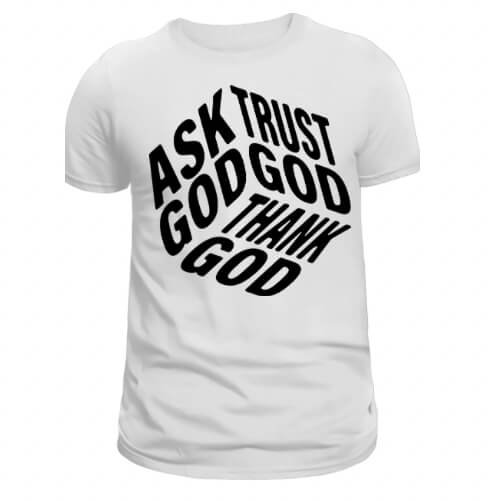 Ask God Trust God Thank God